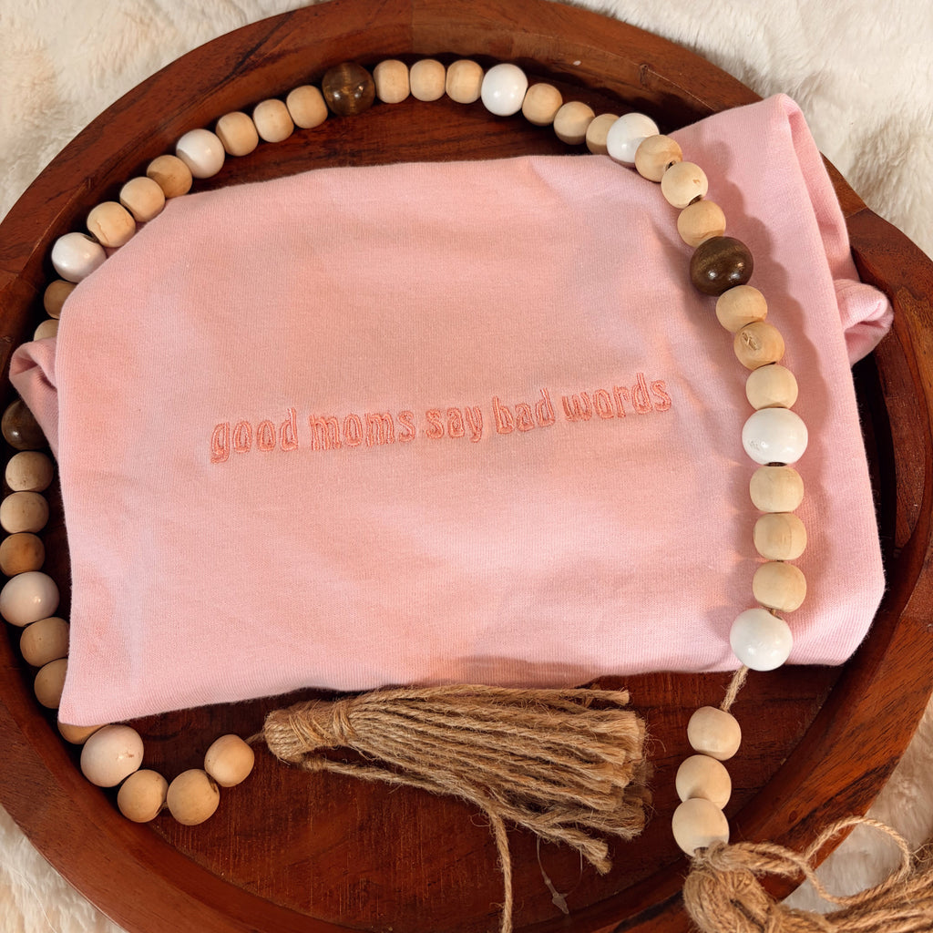 Good Moms Say Bad Words Embroidered Tee